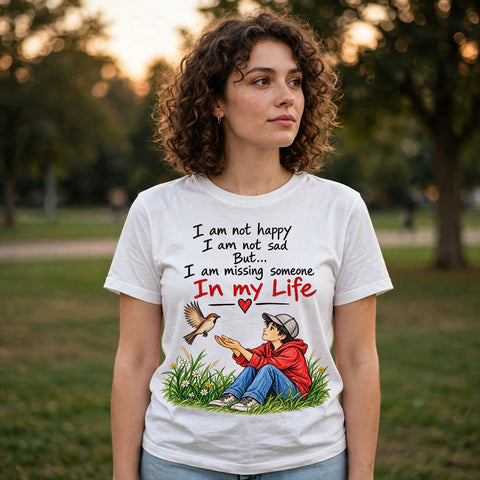 Missing Someone in My Life Motivational Quote T-Shirt – XGuidance