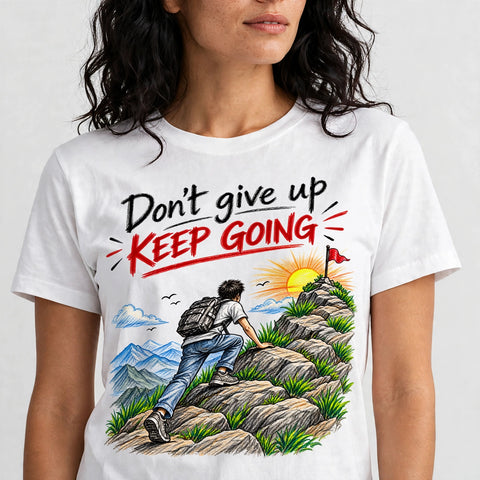 Don't Give Up Keep Going Motivational Quote T-Shirt – XGuidance – photo 3